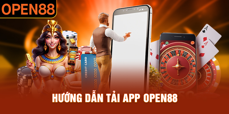 hướng dẫn tải app open88