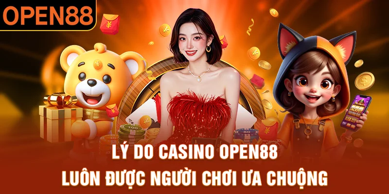 Điểm độc nhất vô nhị của casino OPEN88